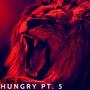 HUNGRY, Pt. 5 (Explicit)