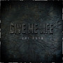 Give Me Life (Explicit)