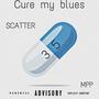 Cure my blues (Explicit)