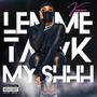 Lemme Tawk My Shhh (Explicit)