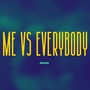 Me vs Everybody