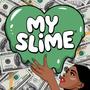 My Slime (Explicit)