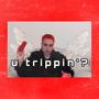 u trippin'? (Explicit)