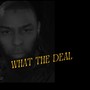 What The Deal (Explicit)