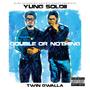 Double Or Nothin (feat. Twin Gwalla) [Explicit]