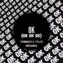 ok ok ok (feat. Tyler Brownz) [Explicit]