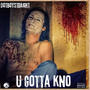 U Gotta Kno (Explicit)