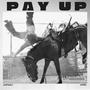 PAY UP (feat. KONG.)