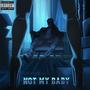 Not My Baby (Explicit)