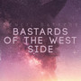 Bastards of the West Side