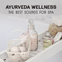 Ayurveda Wellness: The Best Sounds for Spa – Therapy of Reiki Massage, Total Relaxation, Healer Energy, Relaxation and Regeneration Nap