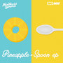 Pineapple and Spoon EP