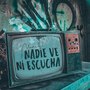 Nadie Ve, Ni Escucha