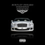 Bentley Dreams