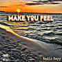 Make you feel (Explicit)