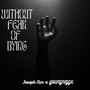 Without Fear of Dying (Explicit)