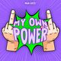 My Own Power (Explicit)
