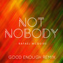 Not Nobody (Good Enough Remix)