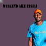 WEEKEND AKE ETSELI (feat. SOGO DRUM & DJ TAKKIE)