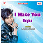 I Hate You Jiju