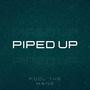 Piped Up (Explicit)