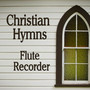 Christian Hymns: Flute - Recorder