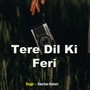 Tere Dil Ki Feri