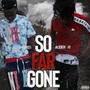 So Far Gone