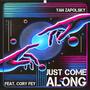 Just Come Along