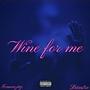 Wine for me (feat. Fvmous jay)