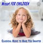 Mozart for Children: Classical Music to Make You Smarter