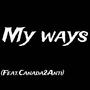 My ways (feat. Canada2anti) [Explicit]