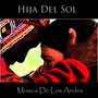 Hija del Sol - Musica de los Andes