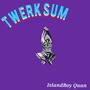 Twerk Sum (Explicit)