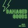 DAMAGED GOODS (Explicit)