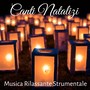 Canti Natalizi - Musica Rilassante Strumentale per Vacanze Invernali Felice Natale Meditazione Guidata Pensiero Positivo con Suoni della Natura Binaurali