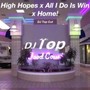 High Hopes x All I Do Is Win x Home! (DJ Top Cut)