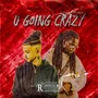 U Going Crazy (Explicit)