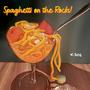 Spaghetti on the Rocks