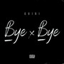 Bye Bye (Explicit)