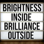 brightness inside brilliance outside