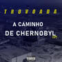 A Caminho De Chernobyl (Explicit)