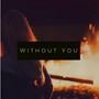 Without You (feat. Sara Zeng, Trey Barbee & Maxton Richardson)