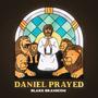 Daniel Prayed