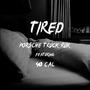 Tired (feat. 40 Cal) [Explicit]