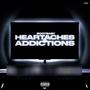 Heartaches & Addictions (Explicit)