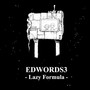 EDWORDS3 - Lazy Formula -