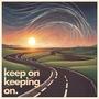 Keep On Keeping On