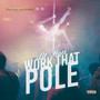 Work That Pole (Explicit)