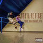 Gotta Be First (Explicit)